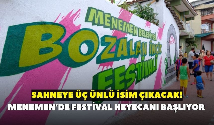 Menemen’de festival heyecanı başlıyor: Sahneye üç ünlü isim çıkacak! İşte etkinlik takvimi