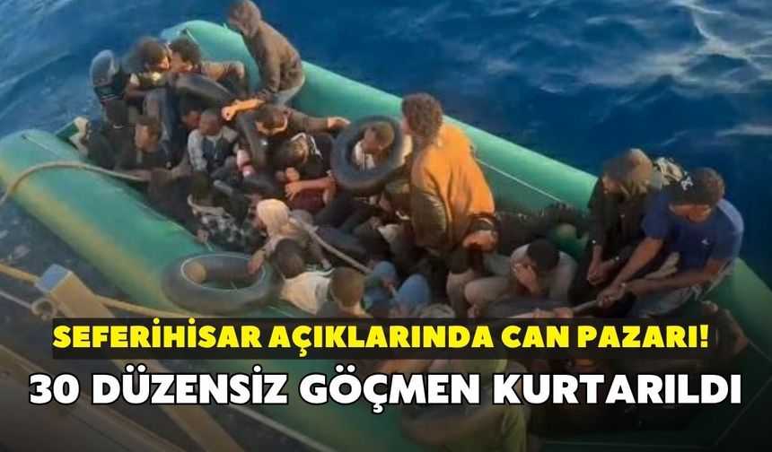 Seferihisar açıklarında can pazarı! 30 düzensiz göçmen kurtarıldı