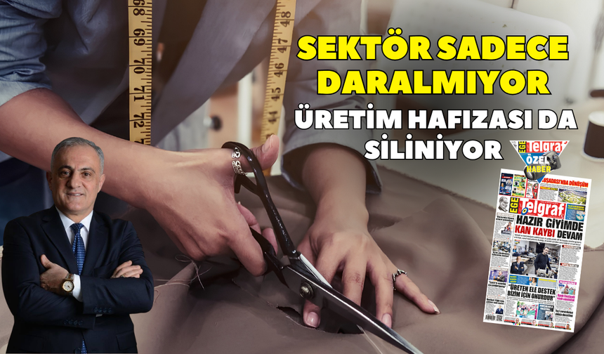 Sektör sadece daralmıyor üretim hafızası da siliniyor