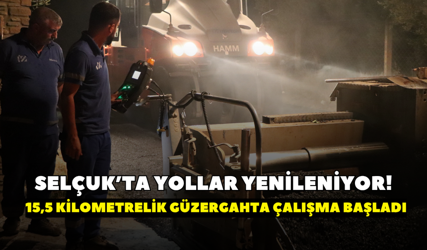 Selçuk’ta yollar bir bir yenileniyor!  15,5 kilometrelik güzergahta çalışma başladı