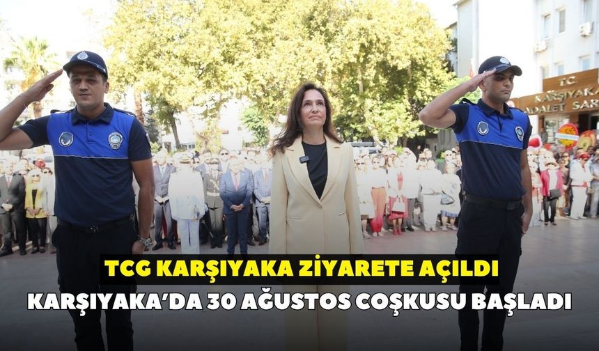 Karşıyaka’da 30 Ağustos coşkusu başladı: TCG KARŞIYAKA ziyarete açıldı