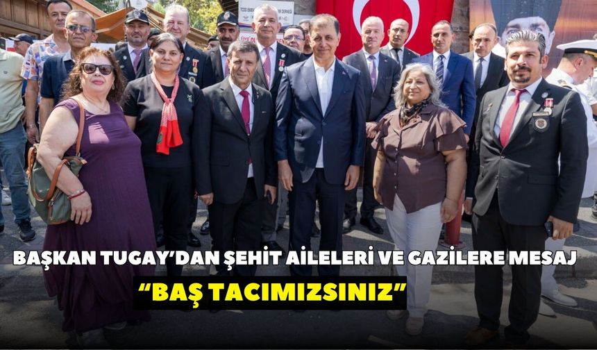 Başkan Cemil Tugay şehit aileleri ve gazilerle buluştu: “Her daim yanınızdayız”