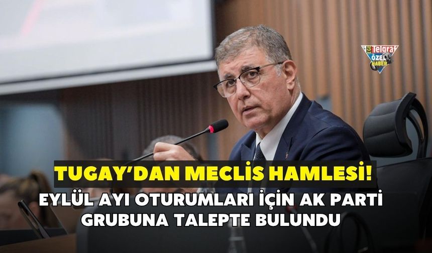 Cemil Tugay’dan meclis hamlesi! Eylül ayı oturumları için AK Parti grubuna talepte bulundu