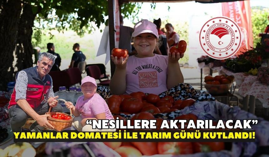 Yamanlar domatesi ile Tarım Günü kutlandı! “Nesillere aktarılacak”