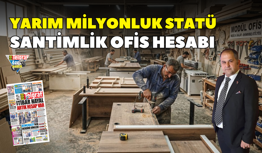 Yarım milyonluk statü santimlik ofis hesabı…
