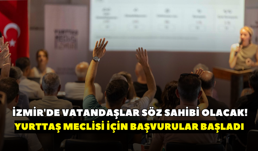 İzmir'de vatandaşlar söz sahibi olacak! Yurttaş Meclisi için başvurular başladı