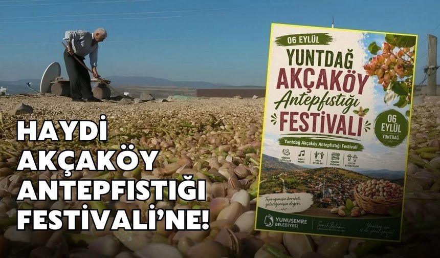 Haydi Akçaköy Antepfıstığı Festivali’ne!