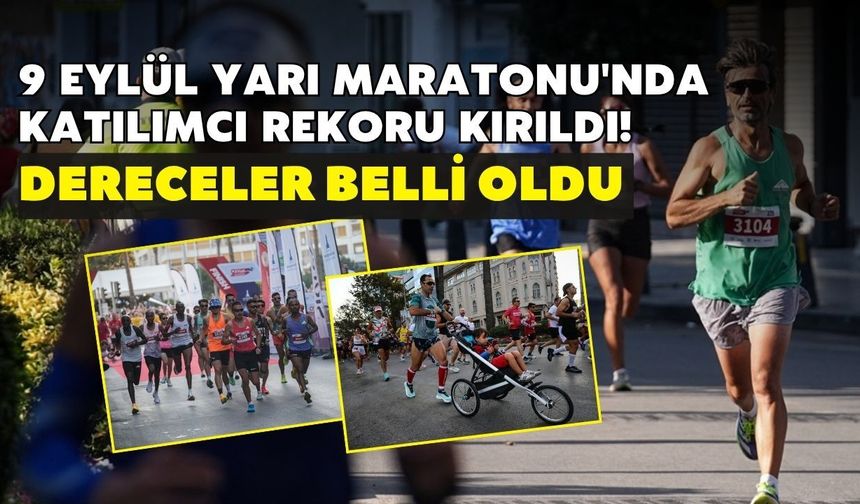 İzmir 9 Eylül Yarı Maratonu'nda katılımcı rekoru kırıldı! Dereceler belli oldu