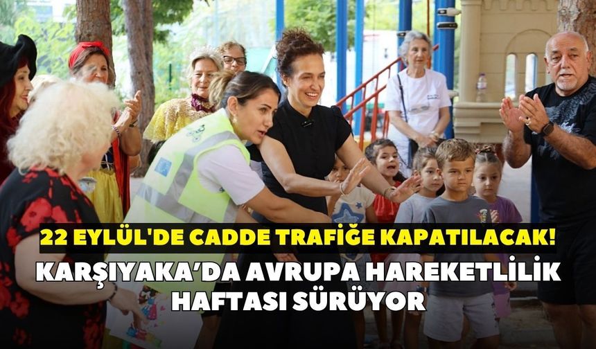Karşıyaka’da Avrupa Hareketlilik Haftası sürüyor: 22 Eylül'de cadde trafiğe kapatılacak!