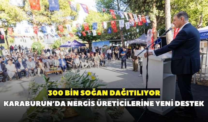 Karaburun’da nergis üreticilerine yeni destek: 300 bin soğan dağıtılıyor