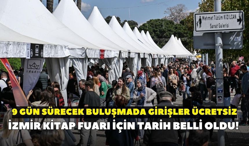 İzmir Kitap Fuarı için tarih belli oldu! 9 gün sürecek buluşmada girişler ücretsiz