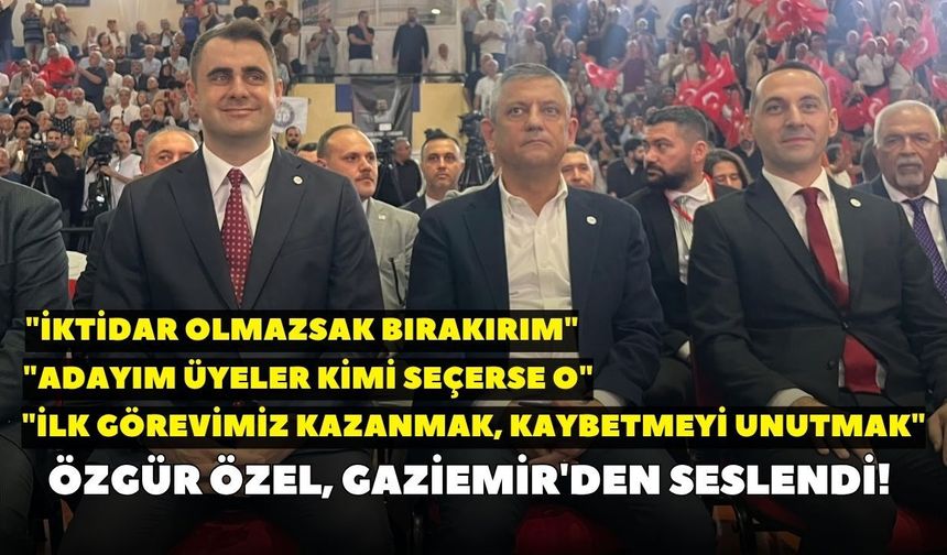 Özgür Özel, Gaziemir'den seslendi! "İktidar olmazsak bırakırım"