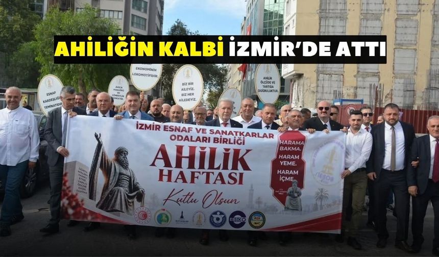 Ahiliğin kalbi İzmir'de attı