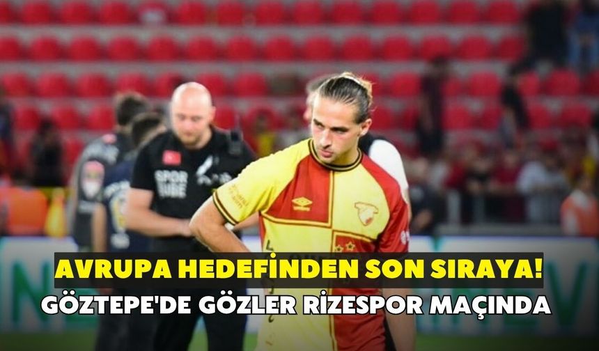 Avrupa hedefinden son sıraya! Göztepe'de gözler Rizespor maçında