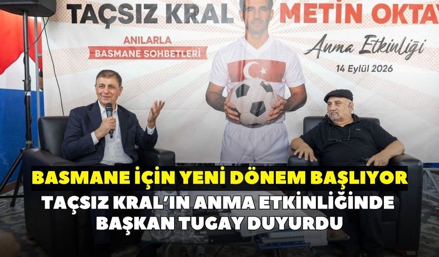 Taçsız Kral’ın anma etkinliğinde Başkan Tugay duyurdu: Basmane için yeni dönem başlıyor