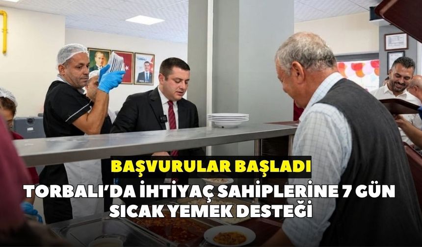 Torbalı’da ihtiyaç sahiplerine 7 gün sıcak yemek desteği: Başvurular başladı