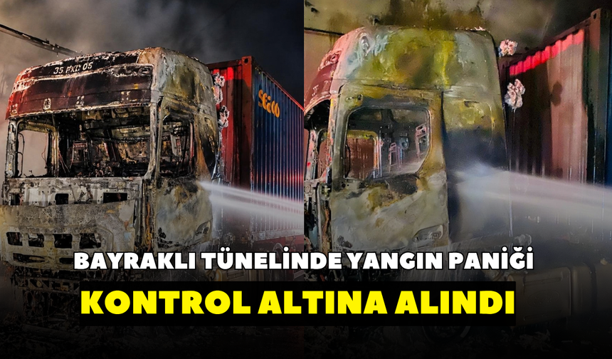 Bayraklı Tünelleri’nde yangın paniği! Kontrol altına alındı