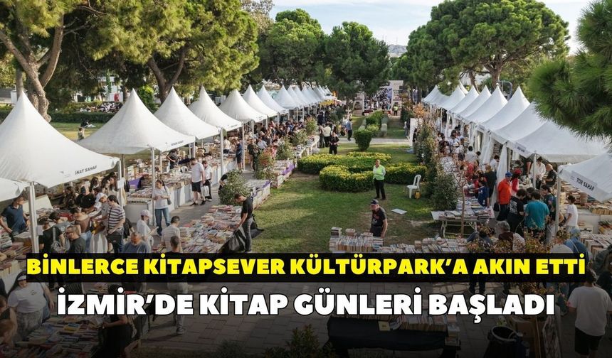 İzmir’de kitap günleri başladı: Binlerce kitapsever Kültürpark’a akın etti