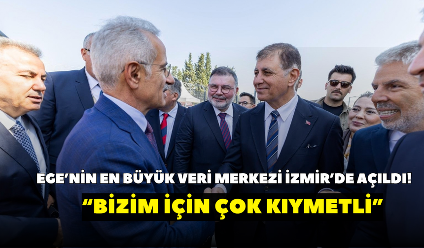 Ege’nin en büyük veri merkezi İzmir’de açıldı! “Bizim için çok kıymetli”