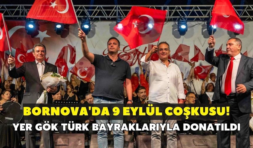 Bornova'da 9 Eylül coşkusu! Yer gök Türk bayraklarıyla donatıldı