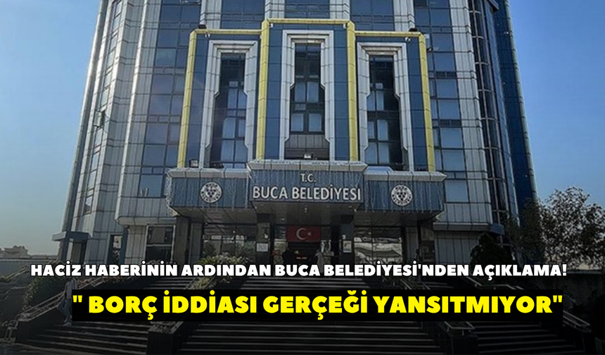 Haciz haberinin ardından Buca Belediyesi'nden açıklama! " Borç iddiası gerçeği yansıtmıyor"