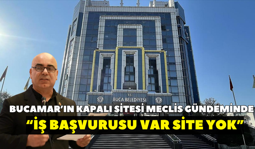 BucaMar’ın kapalı sitesi Meclis gündeminde: “İş başvurusu yapılıyor ama site kapalı”