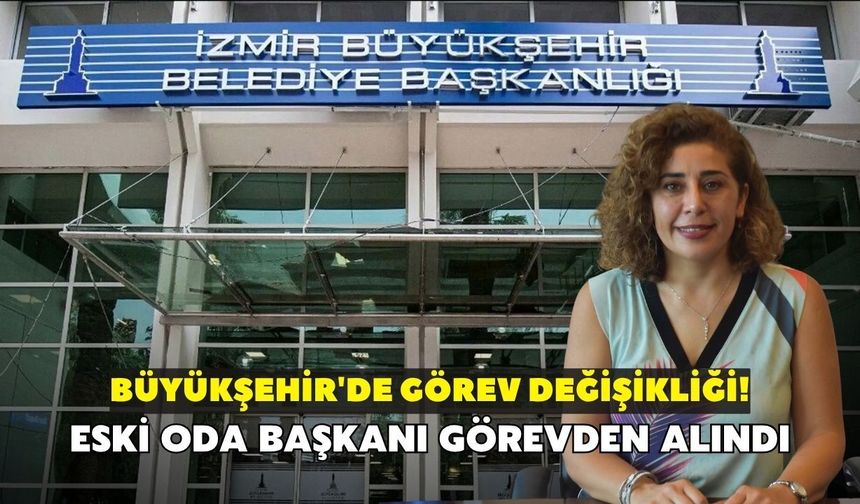 Büyükşehir'de görev değişikliği! Eski oda başkanı Tugay'ın imzasıyla görevden alındı
