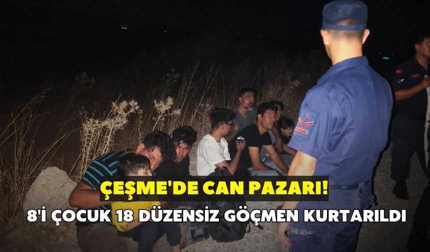 Çeşme'de can pazarı! 8'i çocuk 18 düzensiz göçmen kurtarıldı