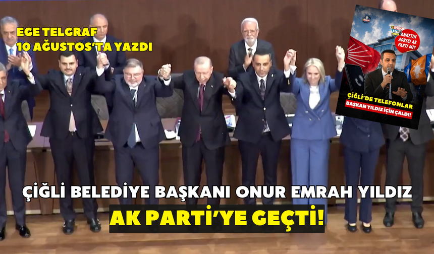 Çiğli Belediye Başkanı Onur Emrah Yıldız, AK Parti'ye geçti!