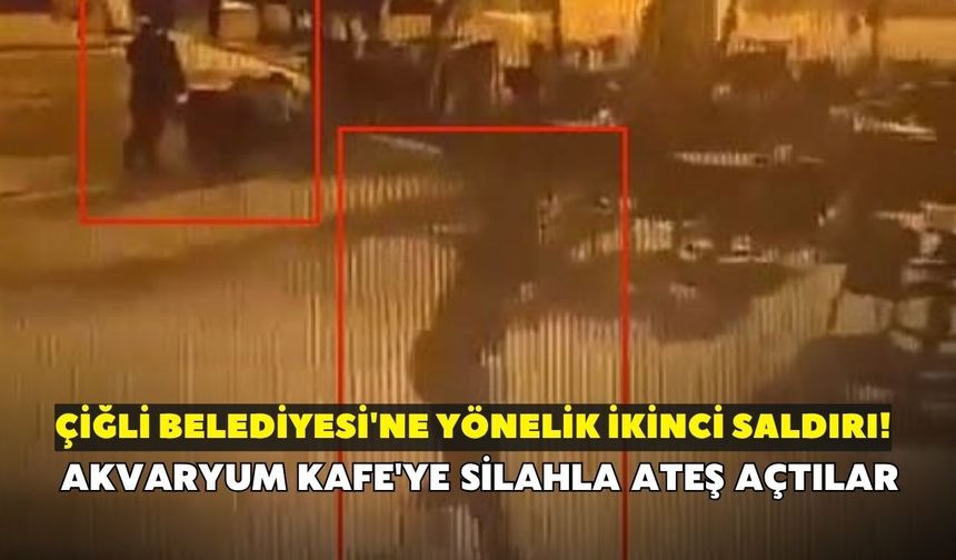 Çiğli Belediyesi'ne yönelik ikinci saldırı! Akvaryum Kafe'ye silahla ateş açtılar