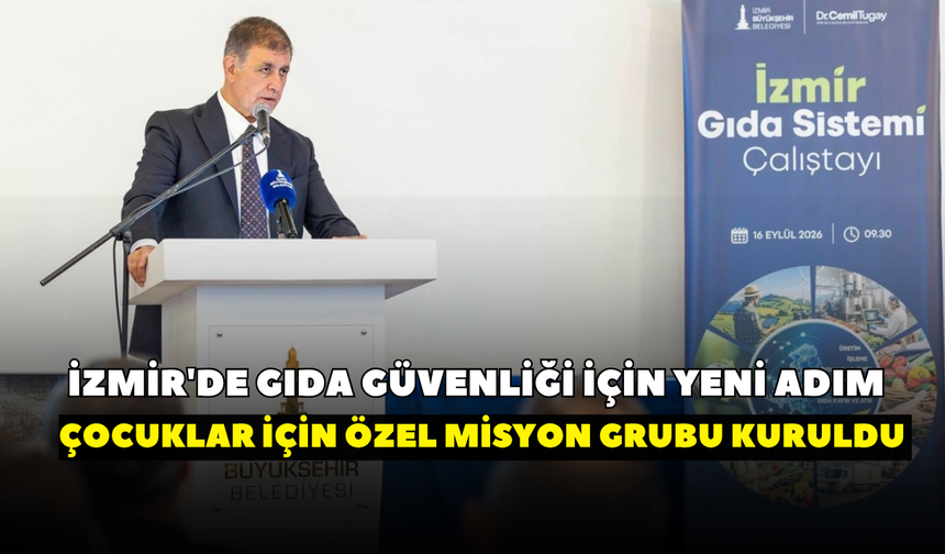 İzmir'de gıda güvenliği için yeni adım: Çocuklar için özel misyon grubu kuruldu