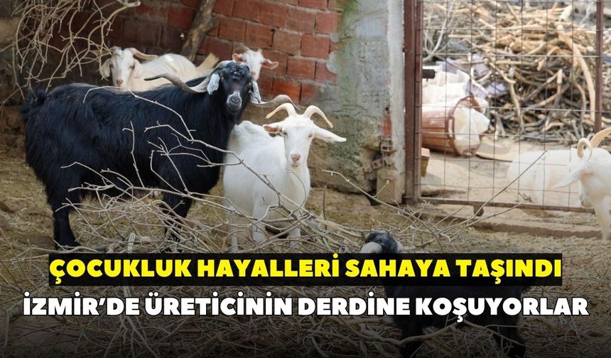 İzmir’de üreticinin derdine koşuyorlar: Çocukluk hayalleri sahaya taşındı