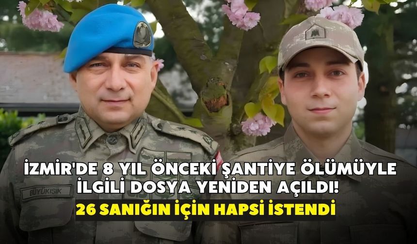 İzmir'de 8 yıl önceki şantiye ölümüyle ilgili dosya yeniden açıldı! 26 sanık için hapis istemi