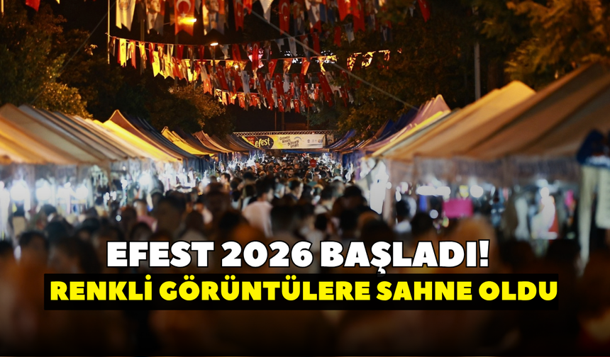 EFEST 2026 başladı! Festival renkli görüntülere sahne oldu
