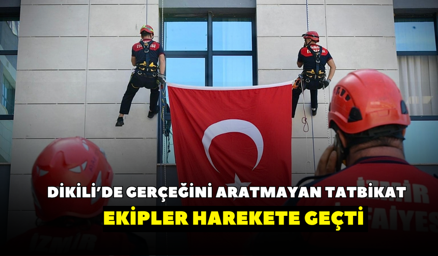 Dikili’de gerçeğini aratmayan tatbikat!  Ekipler harekete geçti