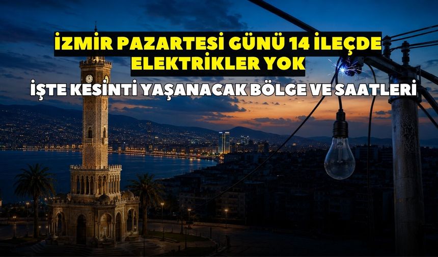 İzmir’de 21 Eylül Pazartesi günü elektrik kesintisi! 14 ilçede elektrikler kesilecek: İlçe ilçe saat saat kesintiler