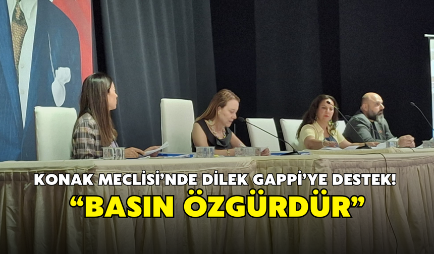 Konak Meclisi’nde Dilek Gappi’ye destek! “Basın özgürdür”