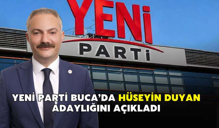 YENİ Parti Buca’da Hüseyin Duyan adaylığını açıkladı