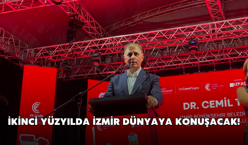 İkinci yüzyılda İzmir dünyaya konuşacak!