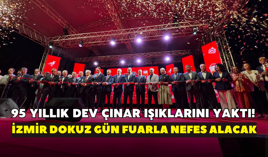 95 yıllık dev çınar ışıklarını yaktı! İzmir dokuz gün fuarla nefes alacak