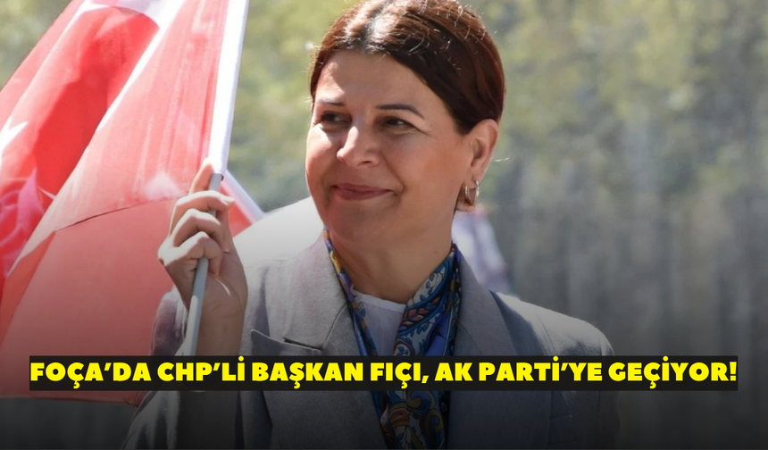 Foça’da CHP’li Başkan Fıçı, AK Parti’ye geçiyor