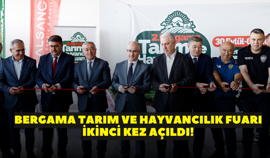 Bergama Tarım ve Hayvancılık Fuarı ikinci kez açıldı!
