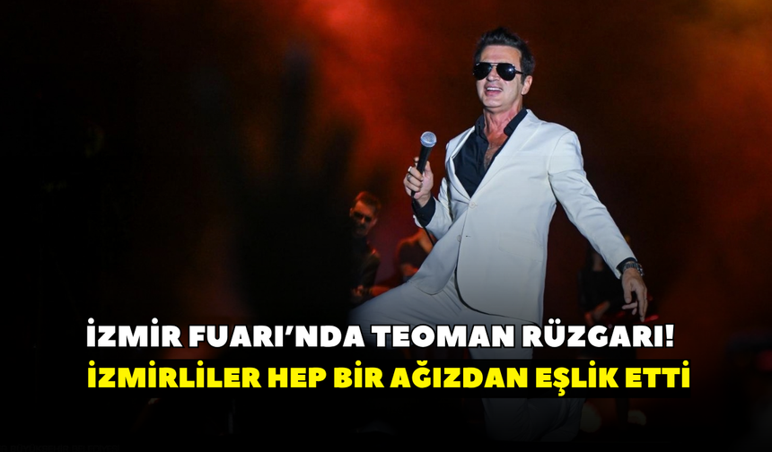 İzmir Fuarı’nda Teoman rüzgarı! İzmirliler hep bir ağızdan eşlik etti