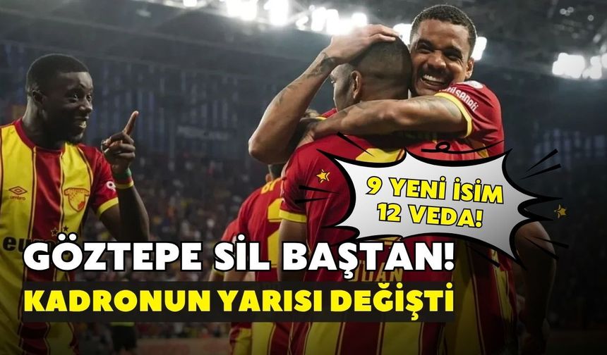 Göztepe sil baştan! Kadronun yarısı değişti: 9 yeni isim, 12 veda