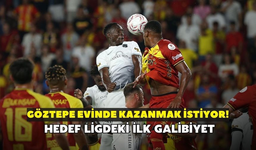 Göztepe evinde kazanmak istiyor! Hedef ligdeki ilk galibiyet