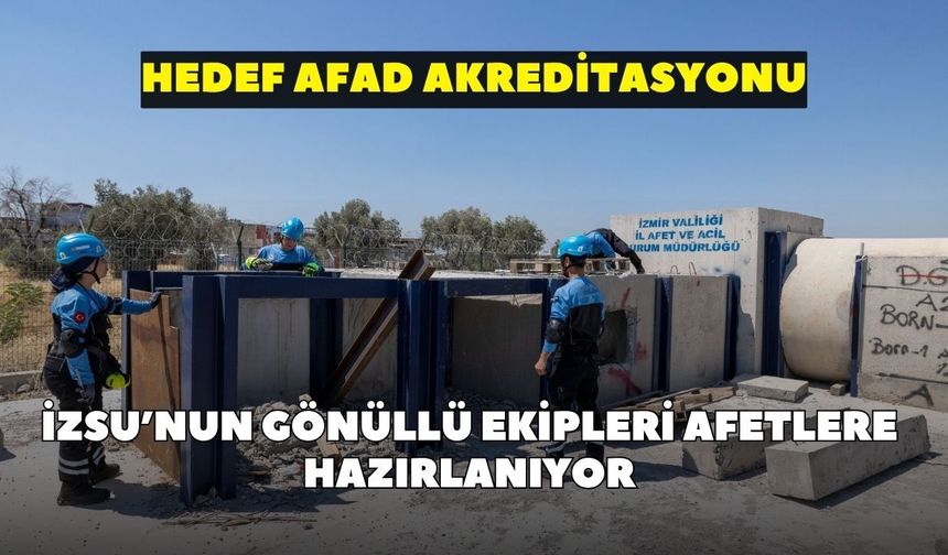 İZSU’nun gönüllü ekipleri afetlere hazırlanıyor: Hedef AFAD akreditasyonu
