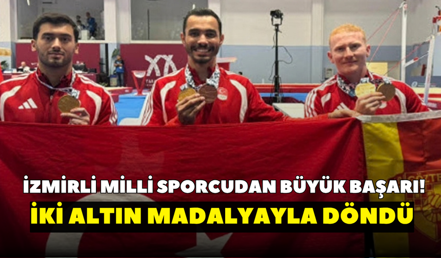 İzmirli milli sporcudan büyük başarı! İki altın madalyayla döndü
