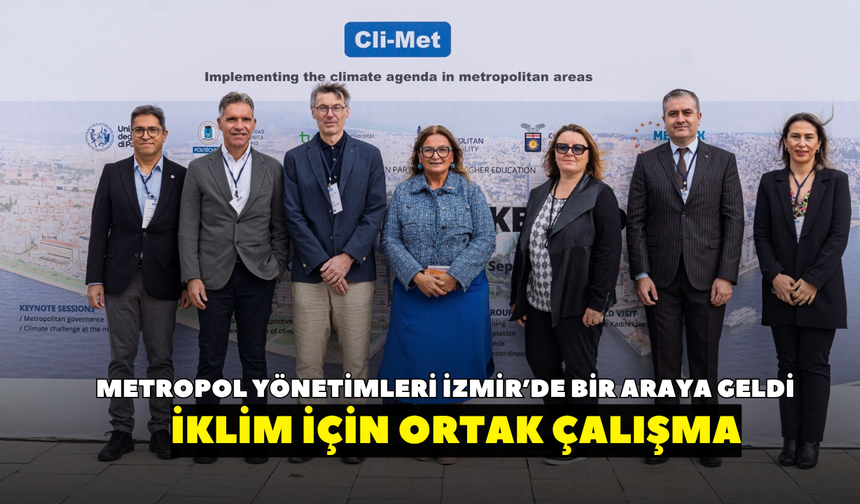 Metropol yönetimleri İzmir’de bir araya geldi! İklim için ortak çalışma
