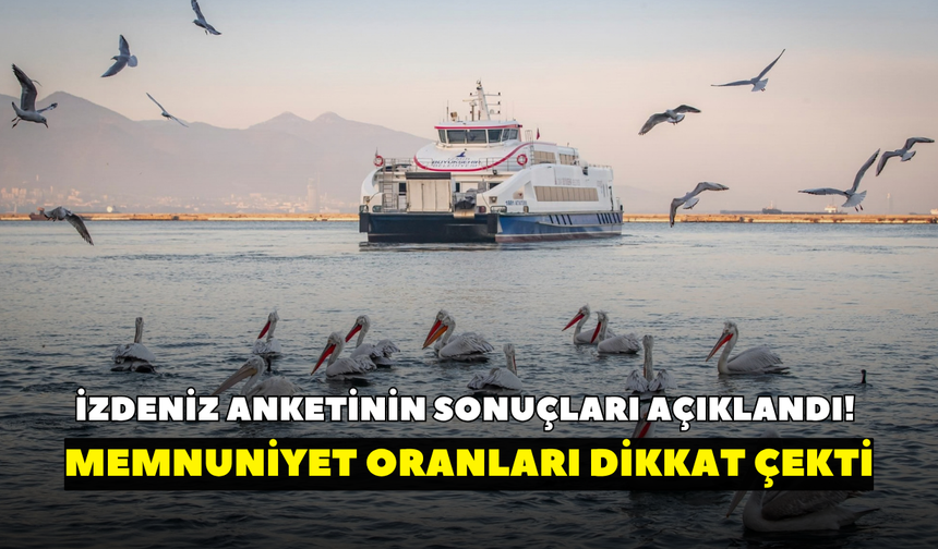 İZDENİZ anketinin sonuçları açıklandı! Memnuniyet oranları dikkat çekti