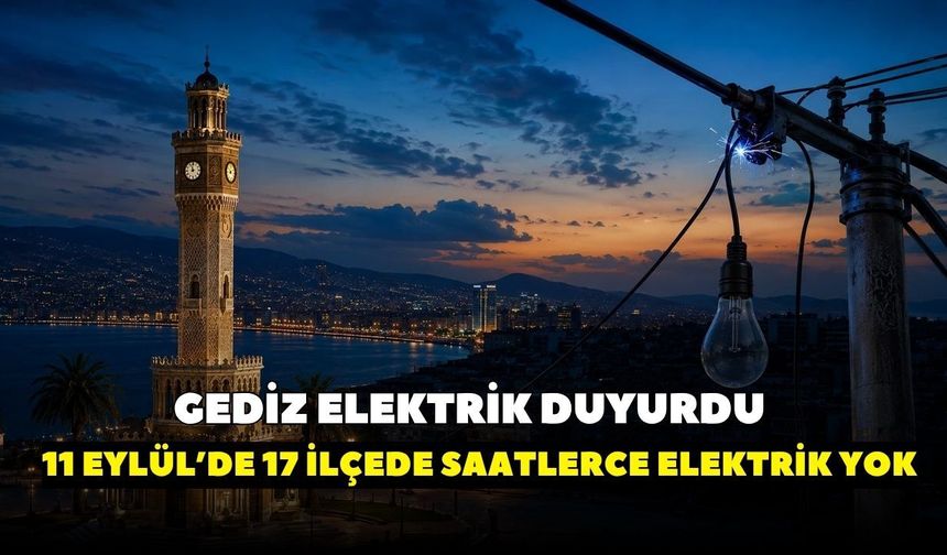 11 Eylül Cuma İzmir'de elektrik kesintisi olacak ilçeler belli oldu! Gediz Elektrik duyurdu: İşte ilçe ilçe kesintiler